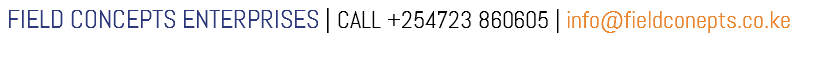 &nbsp;FIELD CONCEPTS ENTERPRISES | CALL +254723 860605 | info@fieldconepts.co.ke 